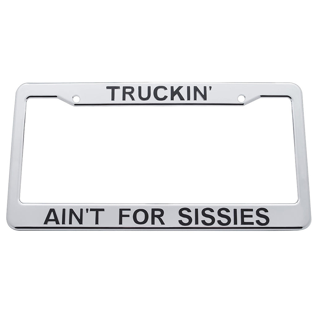 United Pacific - "Truckin' Ain'T For Sissies" Chrome Plastic License Plate Frame
