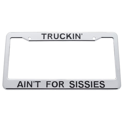 United Pacific - "Truckin' Ain'T For Sissies" Chrome Plastic License Plate Frame